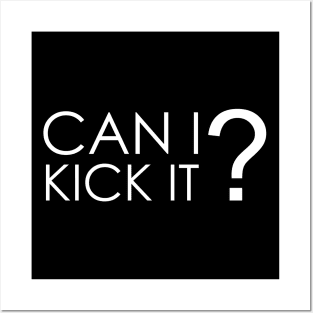 Can I Kick It Posters and Art